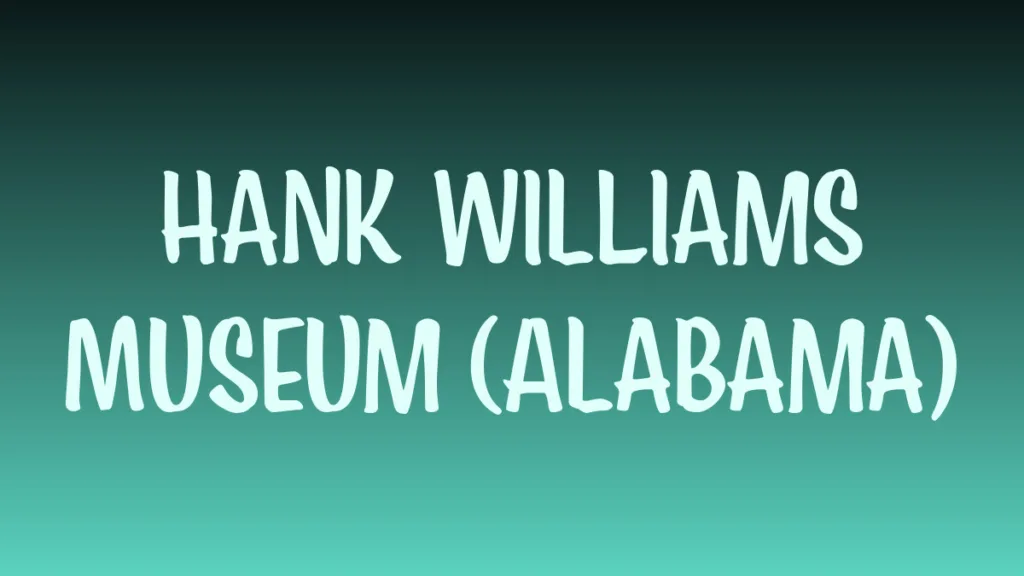 Hank Williams museum in Alabama showcasing country music memorabilia