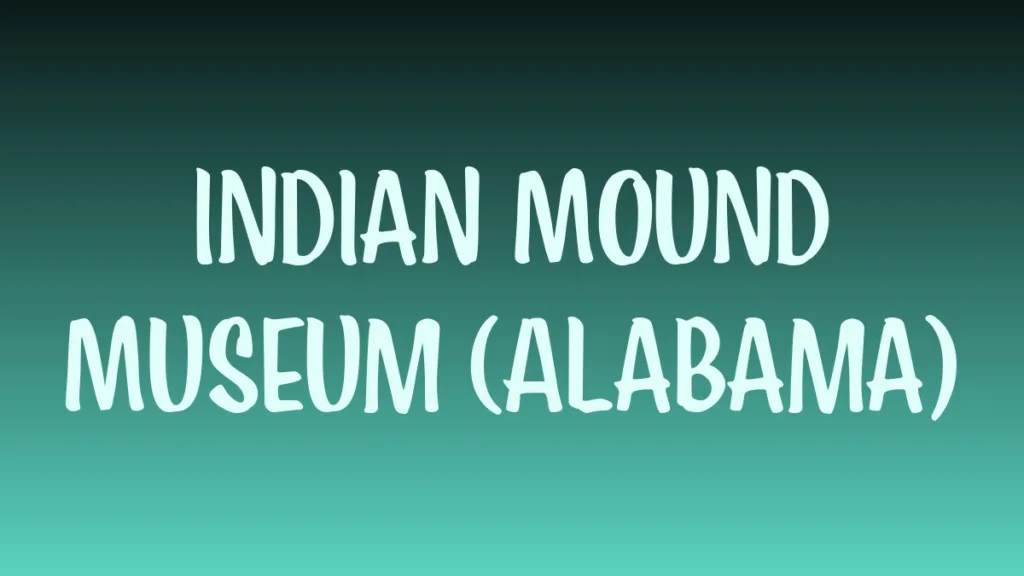 Indian mound exhibit at Alabama museum