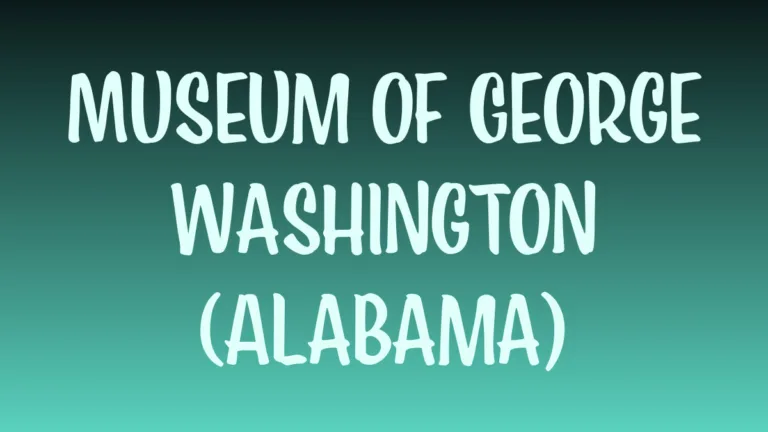 Alabama museum showcasing George Washington artifacts