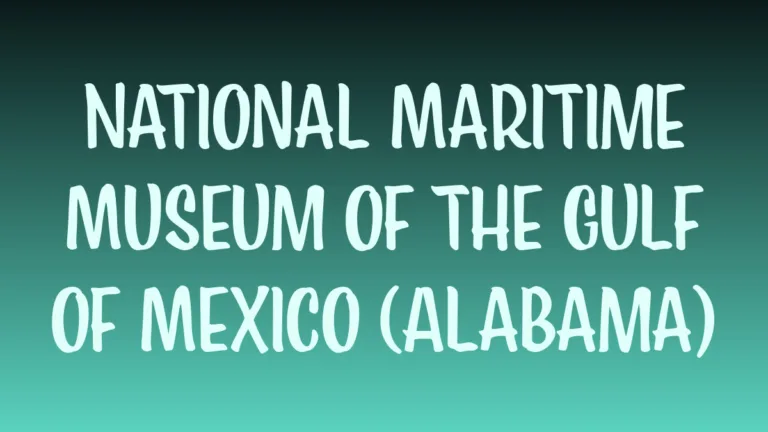 National Maritime Museum of the Gulf of Mexico Alabama waterfront exhibits and historic vessels