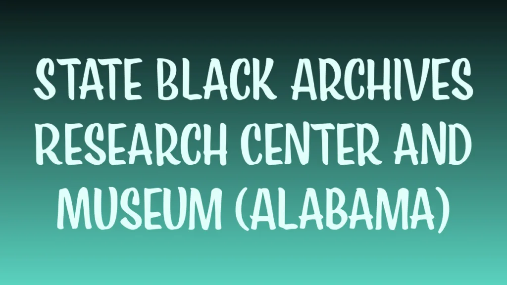 State Black Archives Research Center and Museum Alabama historic building facade